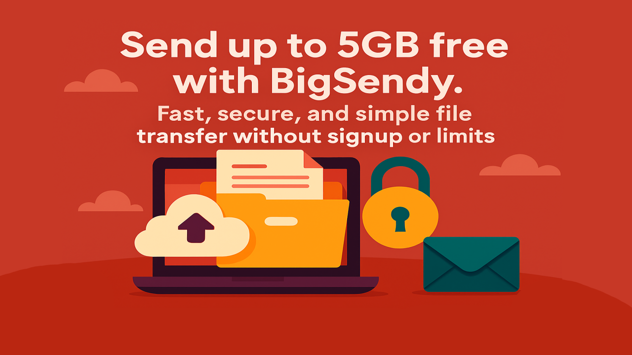 Send Up to 5GB Free with BigSendy File Transfer