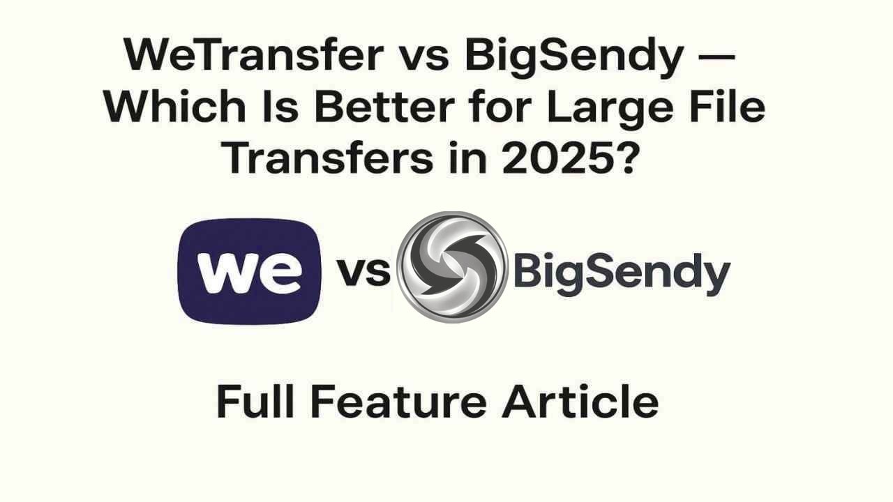WeTransfer vs BigSendy – 2025 Comparison